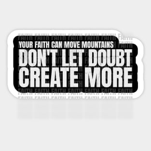 Your Faith Can Move Mountains Don't Let Doubt Create More Doubt Sticker